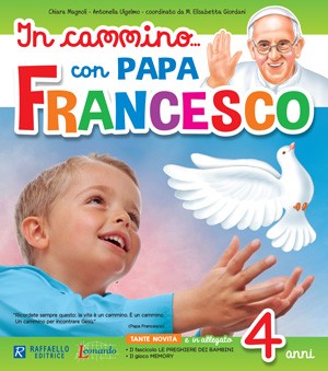 IN CAMMINO CON PAPA FRANCESCO 4 + ALLEGATO Raffaello Libri