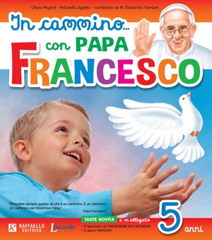 IN CAMMINO CON PAPA FRANCESCO 5 + ALLEGATO Raffaello Libri