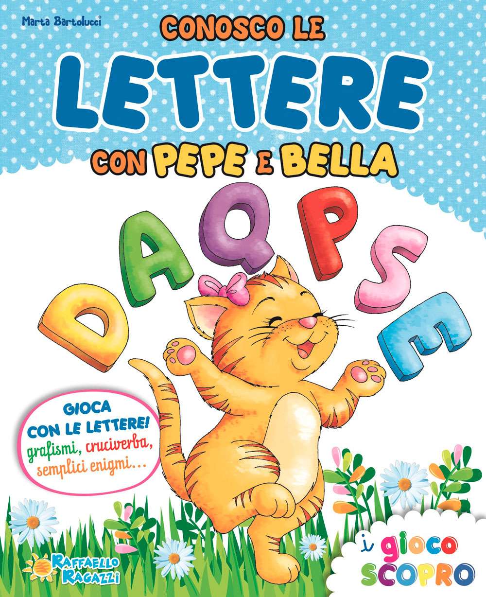 Conosco le lettere con Pepe e Bella             Raffaello Libri